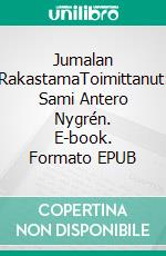 Jumalan RakastamaToimittanut: Sami Antero Nygrén. E-book. Formato EPUB ebook