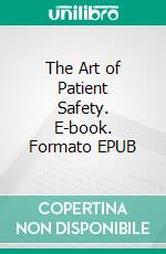 The Art of Patient Safety. E-book. Formato EPUB ebook