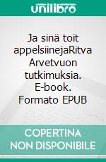 Ja sinä toit appelsiinejaRitva Arvetvuon tutkimuksia. E-book. Formato EPUB ebook