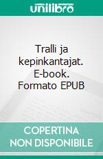 Tralli ja kepinkantajat. E-book. Formato EPUB ebook