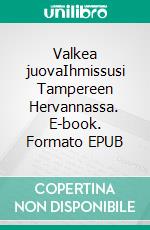 Valkea juovaIhmissusi Tampereen Hervannassa. E-book. Formato EPUB ebook