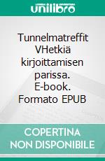 Tunnelmatreffit VHetkiä kirjoittamisen parissa. E-book. Formato EPUB