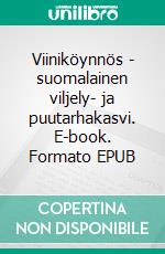 Viiniköynnös - suomalainen viljely- ja puutarhakasvi. E-book. Formato EPUB ebook