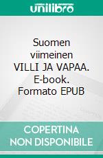 Suomen viimeinen VILLI JA VAPAA. E-book. Formato EPUB ebook