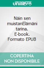 Näin sen muistanElämäni tarina. E-book. Formato EPUB ebook di PIRJO PIENSALMI