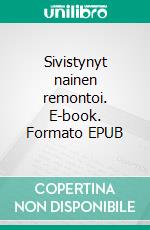Sivistynyt nainen remontoi. E-book. Formato EPUB ebook