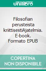 Filosofian perusteista kriittisestiAjatelmia. E-book. Formato EPUB ebook di Paavo Räisänen