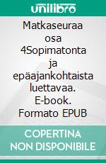 Matkaseuraa osa 4Sopimatonta ja epäajankohtaista luettavaa. E-book. Formato EPUB ebook di Kari Leppälä