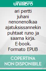 ari pertti juhani nenonenolkaa ajatuksissannekin puhtaat runo ja saarna kirja. E-book. Formato EPUB ebook