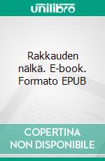 Rakkauden nälkä. E-book. Formato EPUB ebook