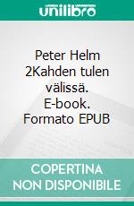 Peter Helm 2Kahden tulen välissä. E-book. Formato EPUB ebook