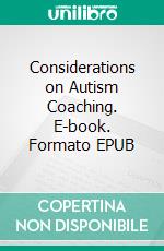 Considerations on Autism Coaching. E-book. Formato EPUB ebook di Pia Hämäläinen