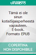 Tämä ei ole sinun kotisiSijaisperheestä vapauteen. E-book. Formato EPUB ebook