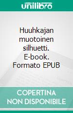 Huuhkajan muotoinen silhuetti. E-book. Formato EPUB ebook di Tuija Joska