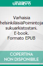 Varhaisia helsinkiläisiäPoimintoja sukuarkistostani. E-book. Formato EPUB ebook
