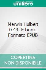 Merwin Hulbert 0.44. E-book. Formato EPUB ebook