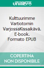 Kulttuurimme Vartiotornin VarjossaKissaikävä. E-book. Formato EPUB