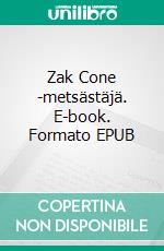 Zak Cone -metsästäjä. E-book. Formato EPUB ebook di Aulis Saarijärvi