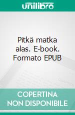 Pitkä matka alas. E-book. Formato EPUB ebook