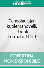 Tangolaulajan kuolemanovelli. E-book. Formato EPUB ebook