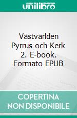 Västvärlden Pyrrus och Kerk 2. E-book. Formato EPUB ebook di Stig Granfors