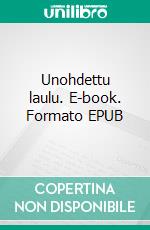 Unohdettu laulu. E-book. Formato EPUB ebook di Sara Kangasniemi