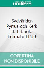 Sydvärlden Pyrrus och Kerk 4. E-book. Formato EPUB ebook