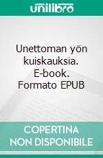 Unettoman yön kuiskauksia. E-book. Formato EPUB ebook