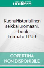 KuohuHistoriallinen seikkailuromaani. E-book. Formato EPUB ebook