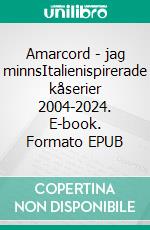 Amarcord - jag minnsItalienispirerade kåserier 2004-2024. E-book. Formato EPUB ebook