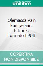 Olemassa vain kun pelaan. E-book. Formato EPUB ebook