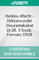 Henkka Aflecht - Dekkarivuodet 2Seurantakeikat 16-28. E-book. Formato EPUB ebook