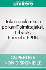 Joku muukin kuin poikaniToimittajaksi. E-book. Formato EPUB ebook