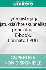 Työmuistoja ja ajatuksiaYhteiskunnallista pohdintaa. E-book. Formato EPUB ebook