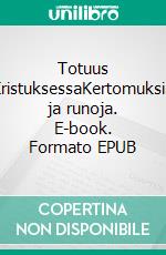 Totuus KristuksessaKertomuksia ja runoja. E-book. Formato EPUB ebook