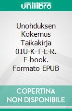 Unohduksen Kokemus Taikakirja 01U-K-T-E-R. E-book. Formato EPUB ebook