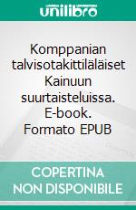 Komppanian talvisotakittiläläiset Kainuun suurtaisteluissa. E-book. Formato EPUB ebook