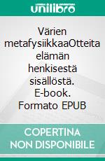 Värien metafysiikkaaOtteita elämän henkisestä sisällöstä. E-book. Formato EPUB ebook