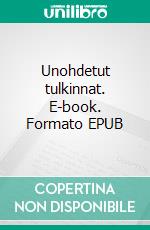 Unohdetut tulkinnat. E-book. Formato EPUB ebook di Aulis Antamaa