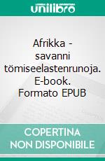 Afrikka - savanni tömiseelastenrunoja. E-book. Formato EPUB ebook di Tuomas Väätäinen