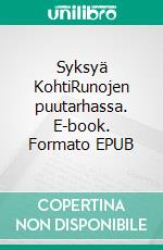 Syksyä KohtiRunojen puutarhassa. E-book. Formato EPUB ebook di Pertti Lehmuskoski