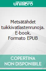 Metsätähdet tuikkivatlastenrunoja. E-book. Formato EPUB ebook