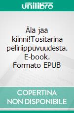 Älä jää kiinni!Tositarina peliriippuvuudesta. E-book. Formato EPUB ebook di Mattias Boström