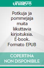 Potkuja ja pommejaja muita liikuttavia kirjoituksia. E-book. Formato EPUB ebook