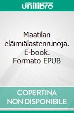 Maatilan eläimiälastenrunoja. E-book. Formato EPUB ebook di Tuomas Väätäinen