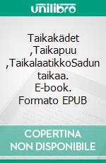 Taikakädet ,Taikapuu ,TaikalaatikkoSadun taikaa. E-book. Formato EPUB ebook
