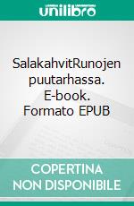 SalakahvitRunojen puutarhassa. E-book. Formato EPUB ebook di Pertti Lehmuskoski