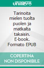 Tarinoita mielen tuolta puolen ja matkalta takaisin. E-book. Formato EPUB ebook