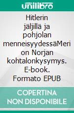Hitlerin jäljillä ja pohjolan menneisyydessäMeri on Norjan kohtalonkysymys. E-book. Formato EPUB ebook