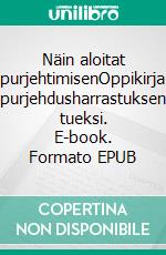 Näin aloitat purjehtimisenOppikirja purjehdusharrastuksen tueksi. E-book. Formato EPUB ebook di Mika Närhi